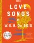 The Love Songs of W.E.B. Du Bois