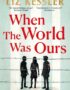 When the World Was Ours