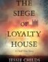 The Siege of Loyalty House