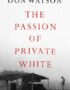 The passion of Private White