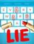 Every word a lie