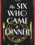 The Six Who Came to Dinner