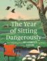 The year of sitting dangerously