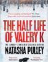 The half life of Valery K