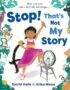 Stop! that's not my story!