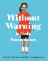 Without warning & only sometimes