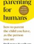 Parenting for humans