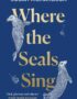 Where the seals sing