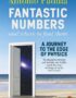Fantastic numbers and where to find them