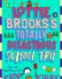 Lottie Brooks's totally disastrous school trip