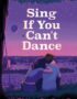 Sing if you can't dance