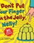 Don't put your finger in the jelly, Nelly!