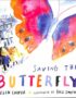 Saving the Butterfly