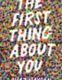 The First Thing About You