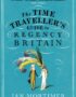 The Time Traveller's Guide to Regency Britain