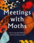 Meetings with moths