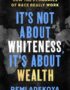 It's not about whiteness, it's about wealth