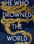 He who drowned the world