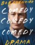 Comedy, comedy, comedy, drama