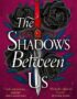 The shadows between us