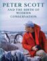 Peter Scott and the Birth of Modern Conservation