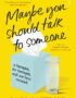 Maybe You Should Talk to Someone