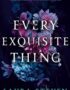 Every exquisite thing