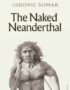 The naked Neanderthal