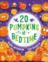 Twenty pumpkins at bedtime