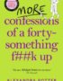 More confessions of a forty-something f##k up