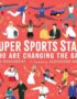 Super sports stars who are changing the game
