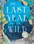 The Last Year of the Wild
