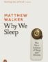 Why We Sleep: The New Science of Sleep and Dreams