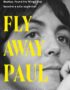 Fly away, Paul