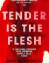 Tender Is the Flesh