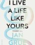 I Live a Life Like Yours