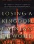 Losing a kingdom, gaining the world