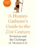 A Hunter-Gatherer's Guide to the 21St Century