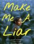 Make me a liar