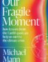 Our fragile moment
