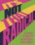 It's not that radical