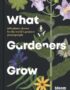 What gardeners grow