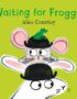 Waiting for Froggo