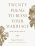 Twenty Poems to Bless Your Marriage