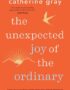The unexpected joy of the ordinary