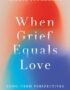 When grief equals love