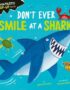 Don't ever smile at a shark