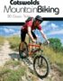 Cotswolds Mountain Biking: 20 Classic Rides
