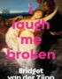 I Laugh Me Broken