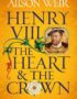 Henry VIII, the heart & the crown